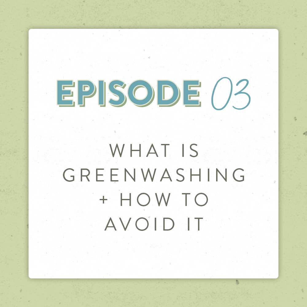 Episode 3 of The Positively Green Podcast What is greenwashing and how do you avoid it