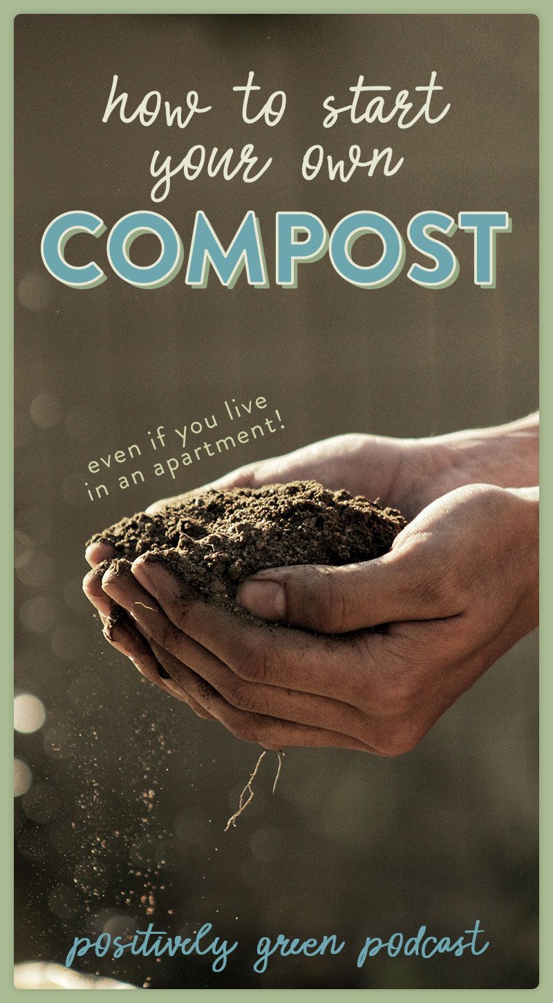 How To Get Started With Composting Episode 7 of The Positively Green Podcast