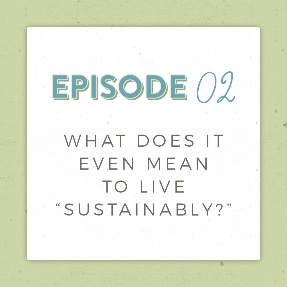 Episode 2 Positively Green Podcast What Does it even mean to live sustainably