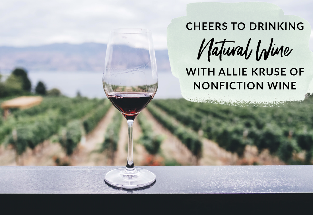 Cheers to drinking natural wine with Allie Kruse Nonfiction Wine Positively Green Podcast Ep 27