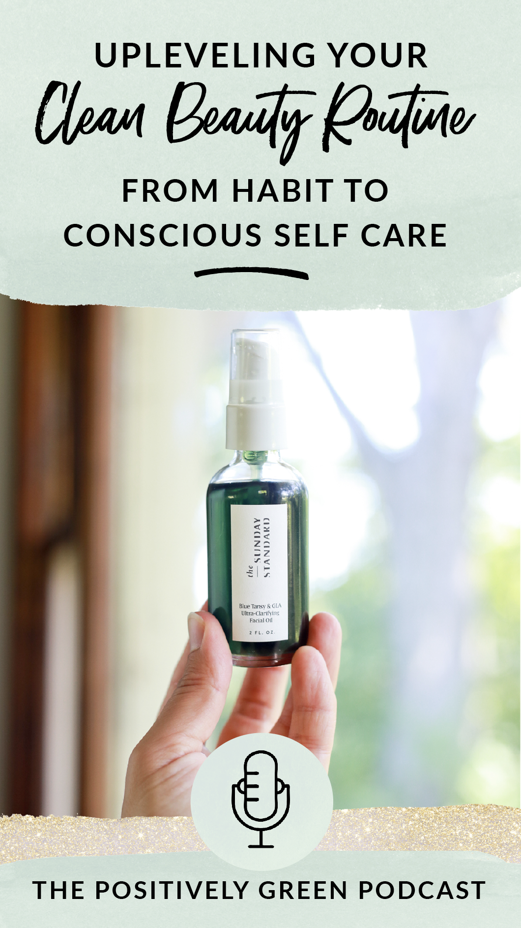 Upleveling your clean beauty routine from habit to conscious self care Episode 20 The Positively Green Podcast
