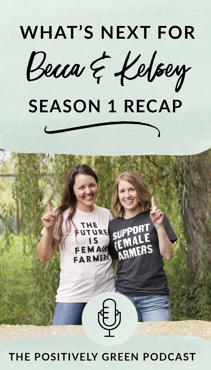 Episode 24 The Positively Green Podcast, what's next for Becca and Kelsey and a Season 1 Recap