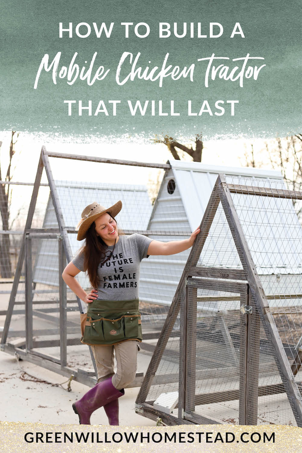 How to build a DIY A-Frame Mobile Chicken Tractor that will last Green Willow Homestead