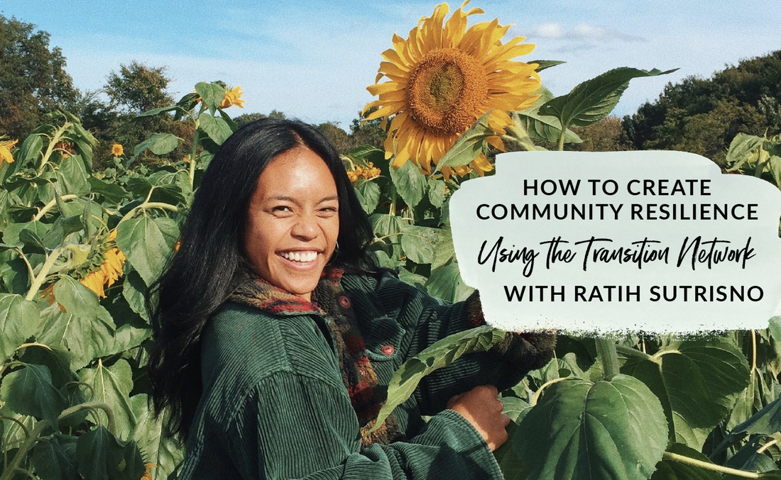 How to create community resilience using the Transition Network with Ratih Sutrisno Positively Green Podcast Episode