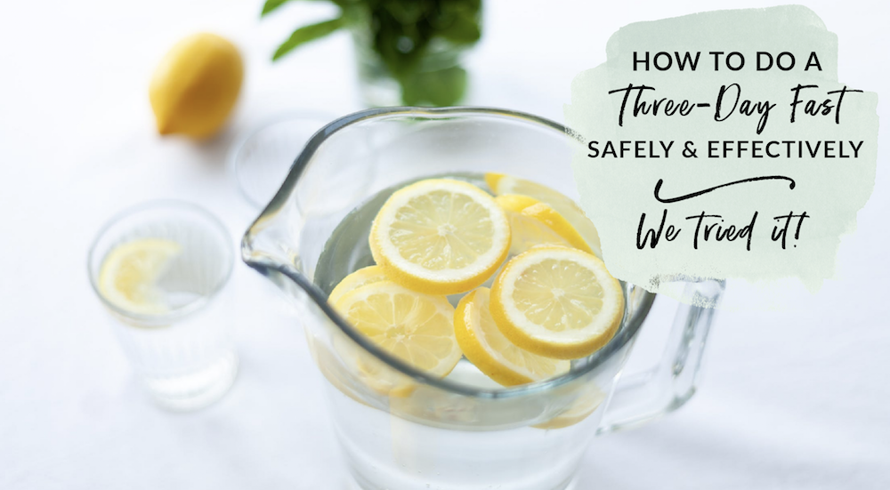 How To Do A Three-Day Fast Safely And Effectively