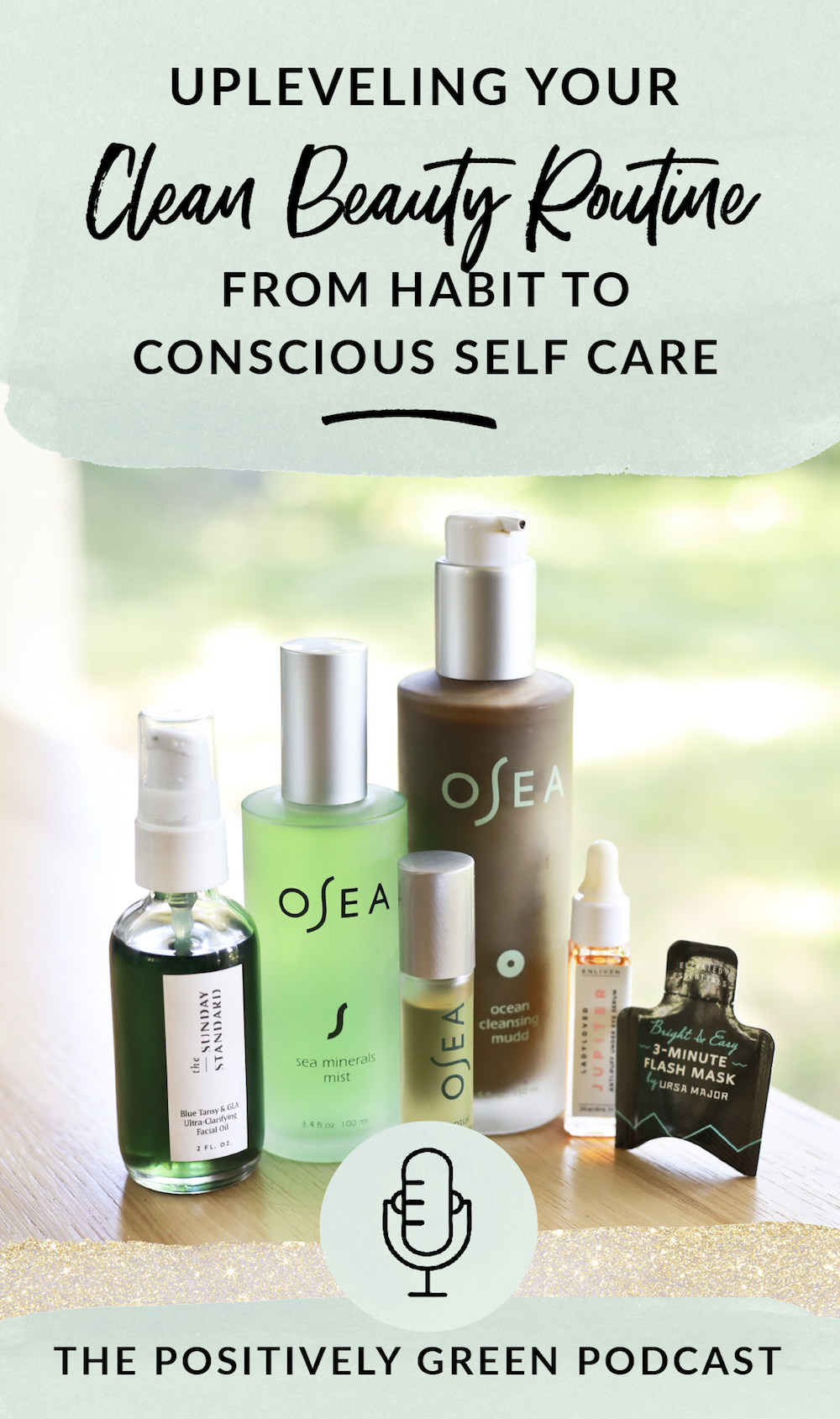 How to uplevel your clean beauty routine from habit to conscious self-care Episode 20 the Positively Green Podcast with Becca Tetzlaff and Kelsey Jorissen