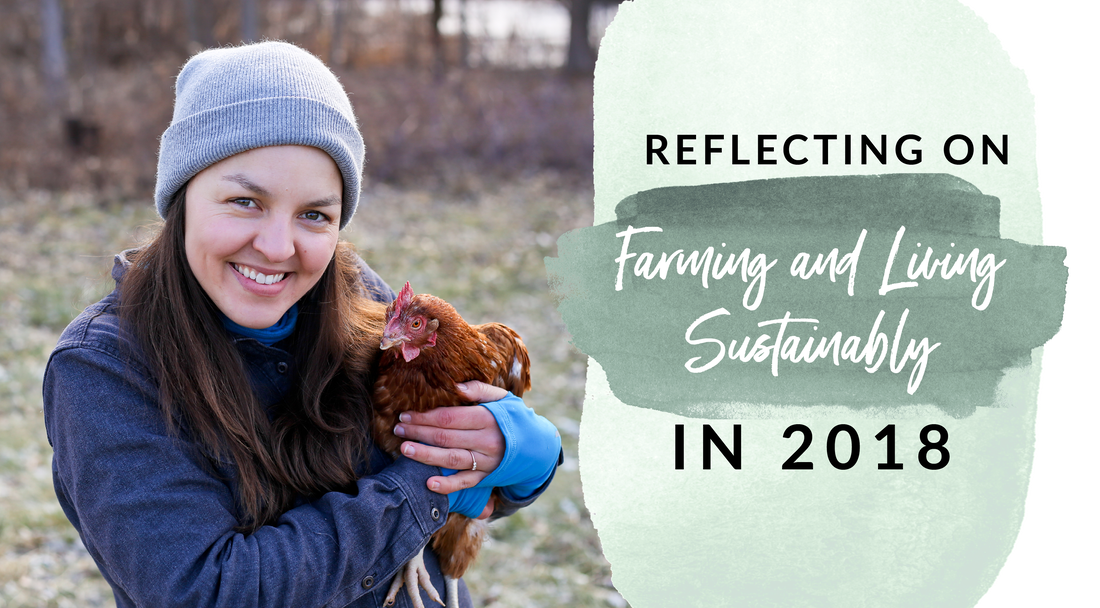 Reflecting on farming and living sustainably in 2018 with Green Willow Homestead and Kelsey Jorissen
