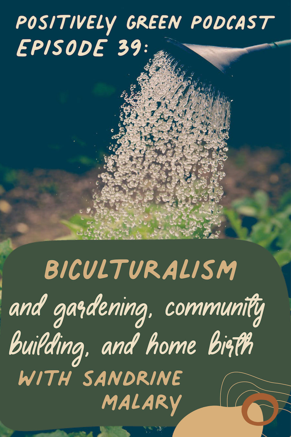 The Positively Green Podcast Episode 39 Biculturalism and gardening, community building, and home birth with Sandrine Malary