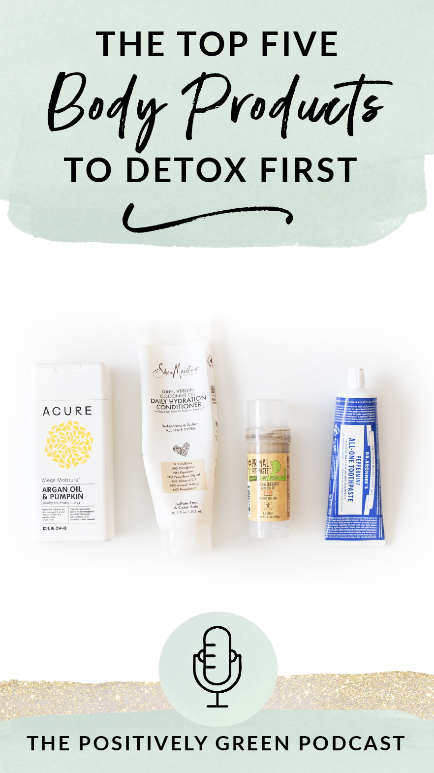 The top five body and beauty products you should detox first The Positively Green Podcast