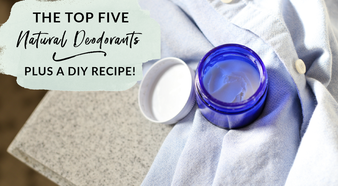 The top five natural toxin free deodorants plus a free DIY recipe