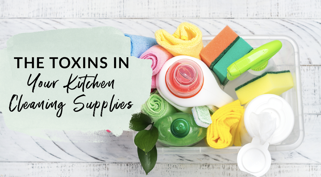 The Toxins in Your Kitchen Cleaning Supplies