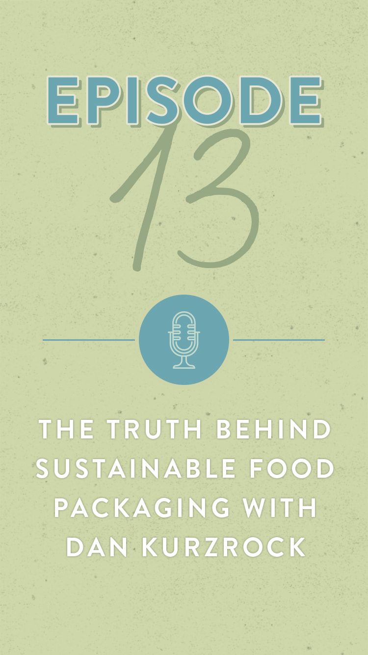 The truth behind sustainable food packaging with Dan Kurzrock of Regrained Episode 13 The Positively Green Podcast