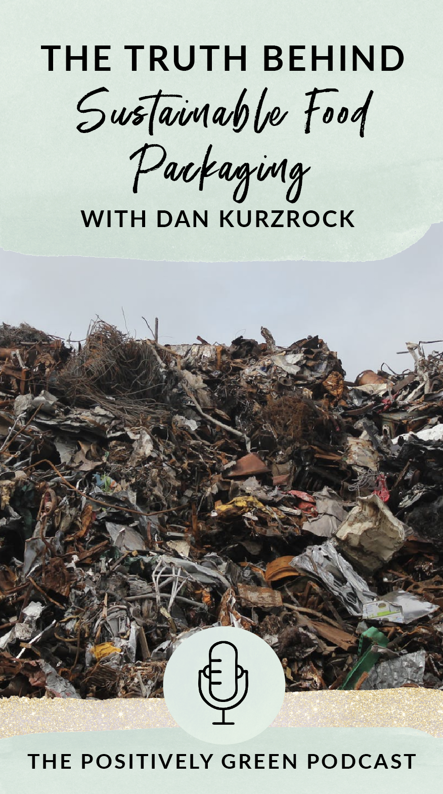 The truth behind sustainable food packaging with Dan Kurzrock The Positively Green Podcast