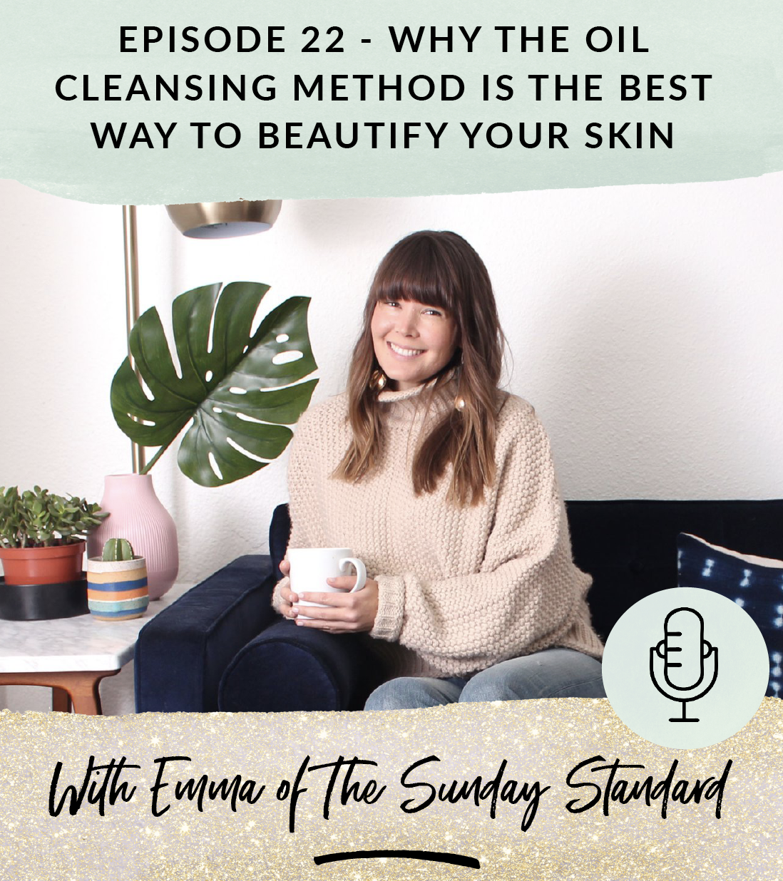 Why the oil cleansing method is the best way to beautify your skin episode 22 of The Positively Green Podcast